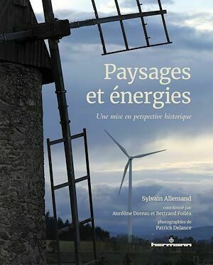 Paysages et énergies, une mise en perspective historique - Sylvain Allemand - Hermann