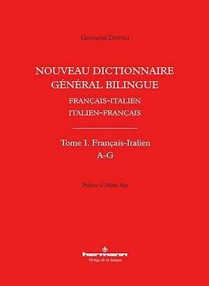 Nouveau dictionnaire général bilingue français-italien/italien-français, tome I : français-italien, lettres A-G - Giovanni Dotoli - Hermann