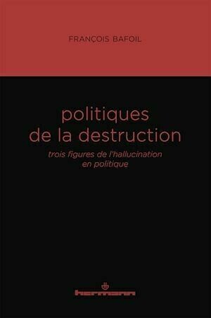 Politiques de la destruction - François Bafoil - Hermann