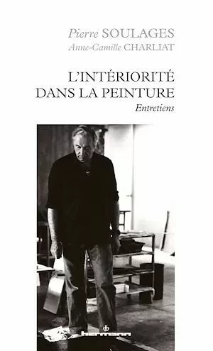 L'intériorité dans la peinture - Pierre Soulages, Anne-Camille Charliat - Hermann