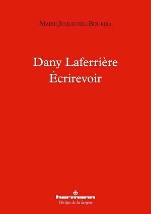 Dany Laferrière – Écrirevoir - Marie Joqueviel-Bourjea - Hermann