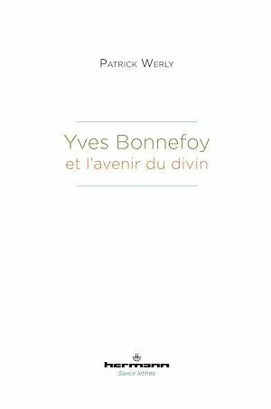 Yves Bonnefoy et l'avenir du divin - Patrick Werly - Hermann