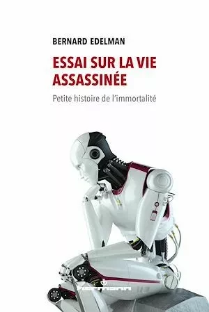 Essai sur la vie assassinée - Bernard Edelman - Hermann