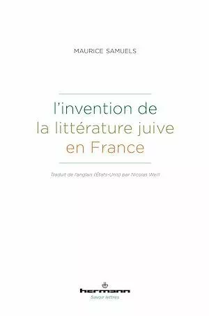 L'invention de la littérature juive en France - Maurice Samuels - Hermann