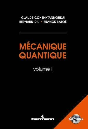 Mécanique quantique, Volume 1 - Claude Cohen-Tannoudji, Franck Laloë, Bernard Diu - Hermann