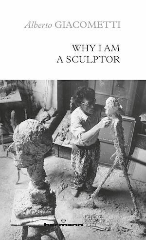 Why I am a sculptor - Alberto Giacometti - Hermann
