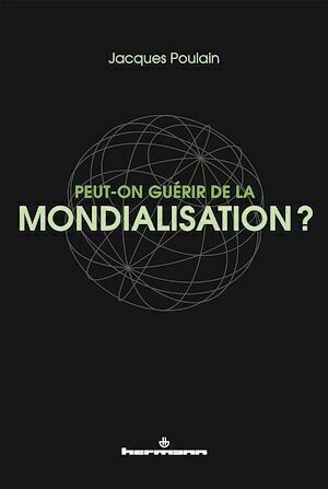 Peut-on guérir de la mondialisation? - Jacques Poulain - Hermann
