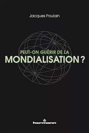 Peut-on guérir de la mondialisation? - Jacques Poulain - Hermann