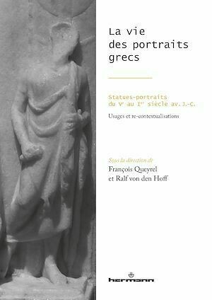 La vie des portraits grecs - François Queyrel - Hermann