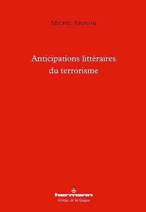 Anticipations littéraires du terrorisme - Michel Arouimi - Hermann