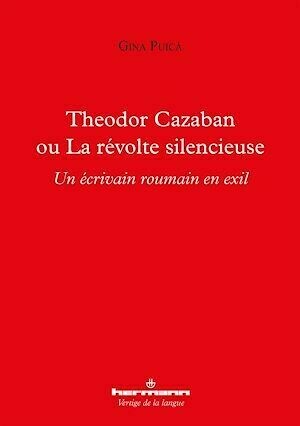 Theodor Cazaban ou La révolte silencieuse - Gina Puica - Hermann