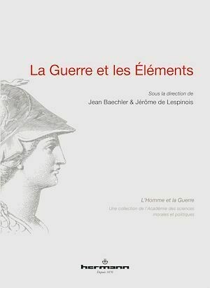 La Guerre et les Éléments - Jean Baechler, Jérôme De Lespinois - Hermann