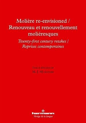 Molière Re-Envisioned / Renouveau et renouvellement moliéresques - M.J. Muratore - Hermann