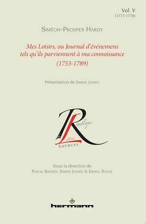 Mes Loisirs, ou Journal d'événemens tels qu'ils parviennent à ma connoissance (1753-1789) - Sabine Juratic - Hermann