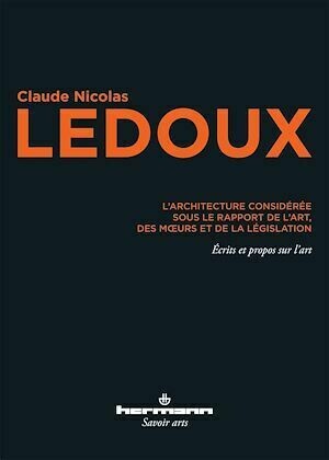L'architecture considérée sous le rapport de l'art, des mœurs et de la législation (réédition) - Claude-Nicolas Ledoux - Hermann