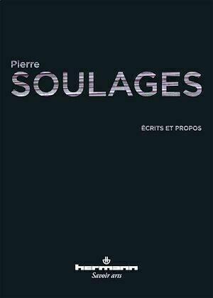 Écrits et propos - Pierre Soulages - Hermann