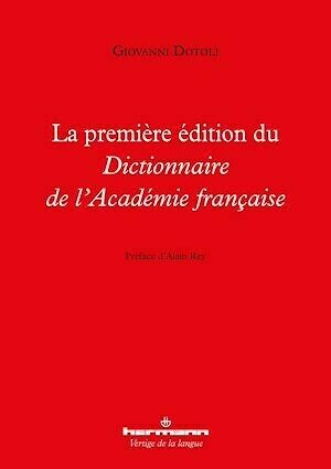 La première édition du Dictionnaire de l'Académie française - Giovanni Dotoli - Hermann
