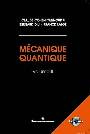 Mécanique quantique, Volume 2 - Claude Cohen-Tannoudji, Franck Laloë, Bernard Diu - Hermann
