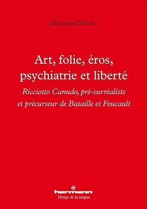 Art, folie, éros, psychiatrie et liberté - Giovanni Dotoli - Hermann