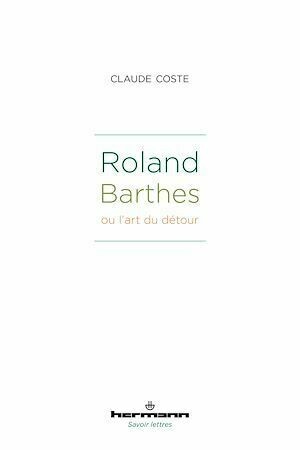 Roland Barthes ou l'art du détour - Claude Coste - Hermann
