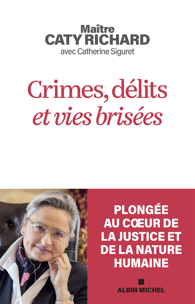 Crimes, délits et vies brisées - Caty Richard, Catherine Siguret - Albin Michel