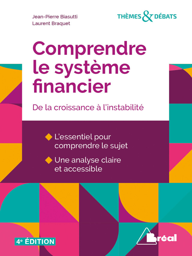 Comprendre le système financier : De la croissance à l'instabilité - Jean-Pierre Biasutti, Laurent Braquet - Bréal