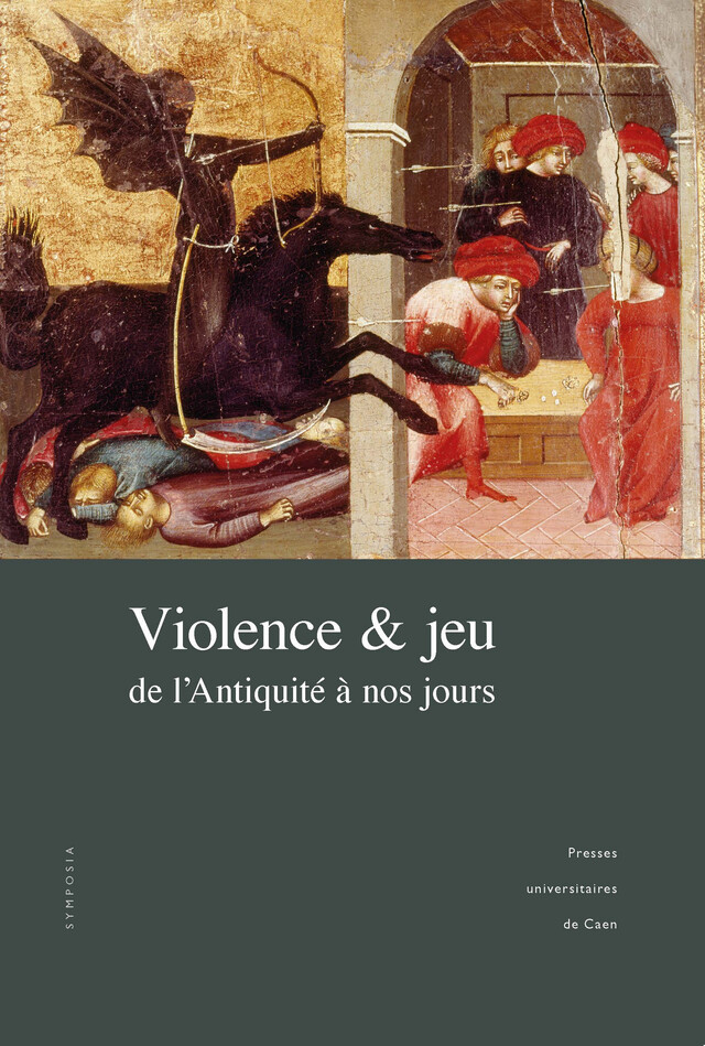 Violence et jeu de l’Antiquité à nos jours -  - Presses universitaires de Caen
