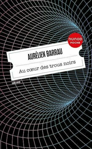 Au coeur des trous noirs - Aurélien Barrau - Dunod