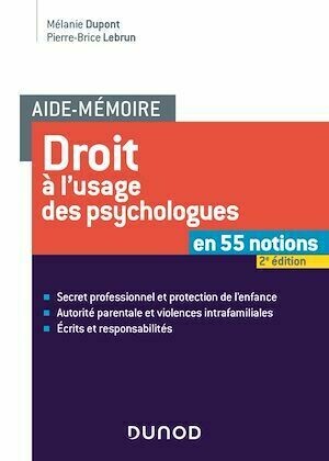 Aide-mémoire - Droit à l'usage des psychologues -2e éd. - Pierre-Brice Lebrun, Mélanie Dupont - Dunod