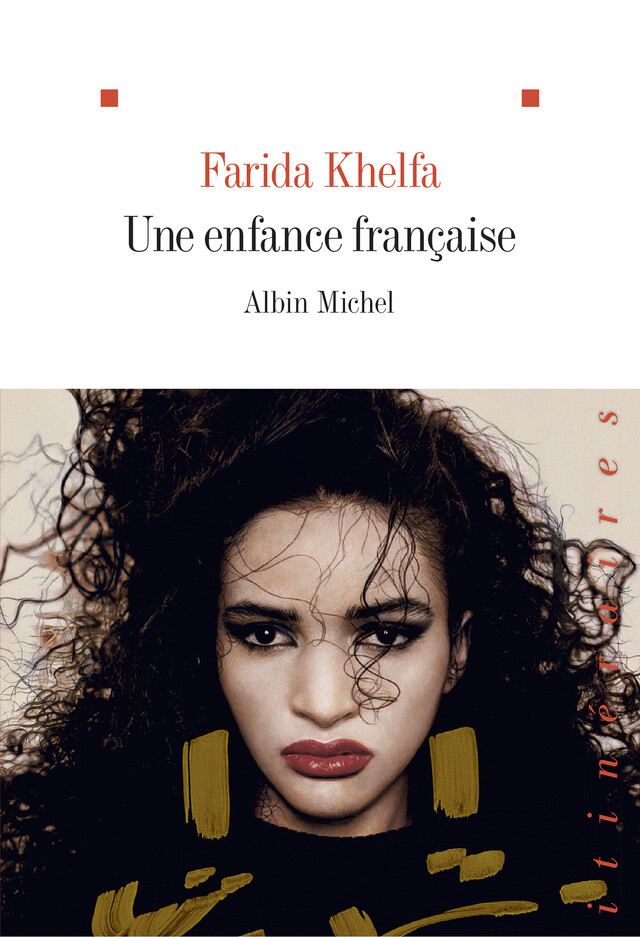 Une enfance française - Farida Khelfa - Albin Michel