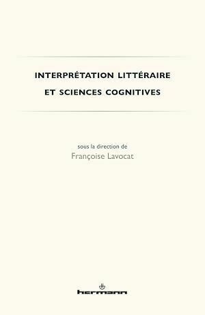 Interprétation littéraire et sciences cognitives - Françoise Lavocat - Hermann