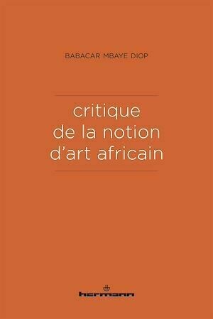 Critique de la notion d'art africain - Babacar Mbaye - Hermann