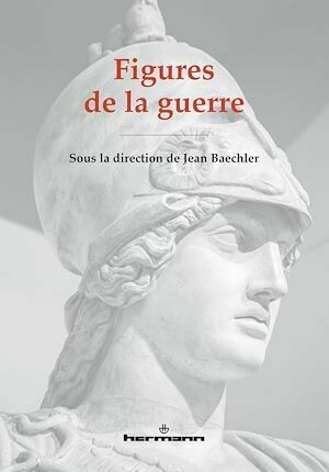 Figures de la guerre - Jean Baechler - Hermann