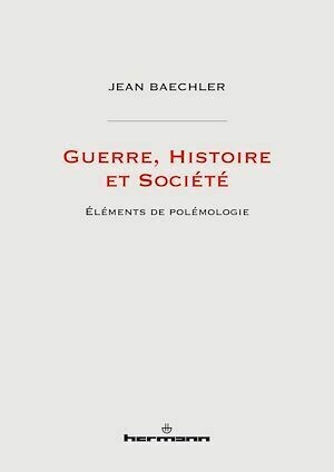 Guerre, Histoire et Société - Jean Baechler - Hermann