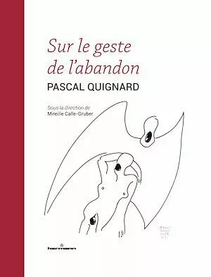 Sur le geste de l'abandon - Pascal Quignard - Hermann