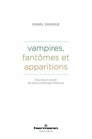 Vampires, fantômes et apparitions - Daniel Sangsue - Hermann