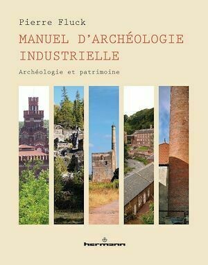 Manuel d'archéologie industrielle - Pierre Fluck - Hermann