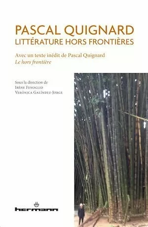 Pascal Quignard. Littérature hors frontières - Irène Fenoglio - Hermann