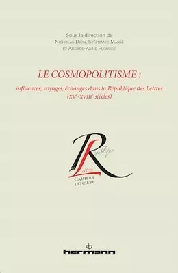 Le cosmopolitisme : Influences, voyages, échanges dans la République des Lettres (XVe-XVIIIe siècles)