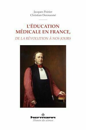 L'éducation médicale en France, de la Révolution à nos jours - Jacques Poirier - Hermann