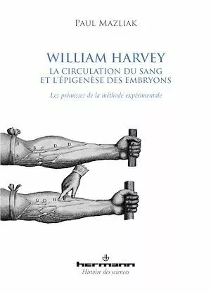 William Harvey, la circulation du sang et l'épigenèse des embryons - Paul Mazliak - Hermann