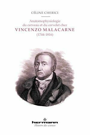 Anatomophysiologie du cerveau et du cervelet chez Vincenzo Malacarne (1744-1816) - Céline Cherici - Hermann
