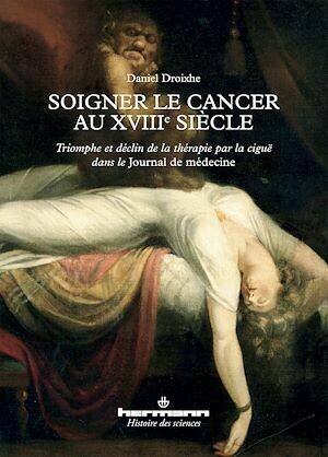 Soigner le cancer au XVIIIe siècle - Daniel Droixhe - Hermann