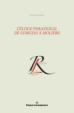 L'éloge paradoxal de Gorgias à Molière - Patrick Dandrey - Hermann