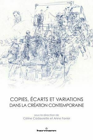 Copies, écarts et variations dans la création contemporaine - Céline Cadaureille - Hermann