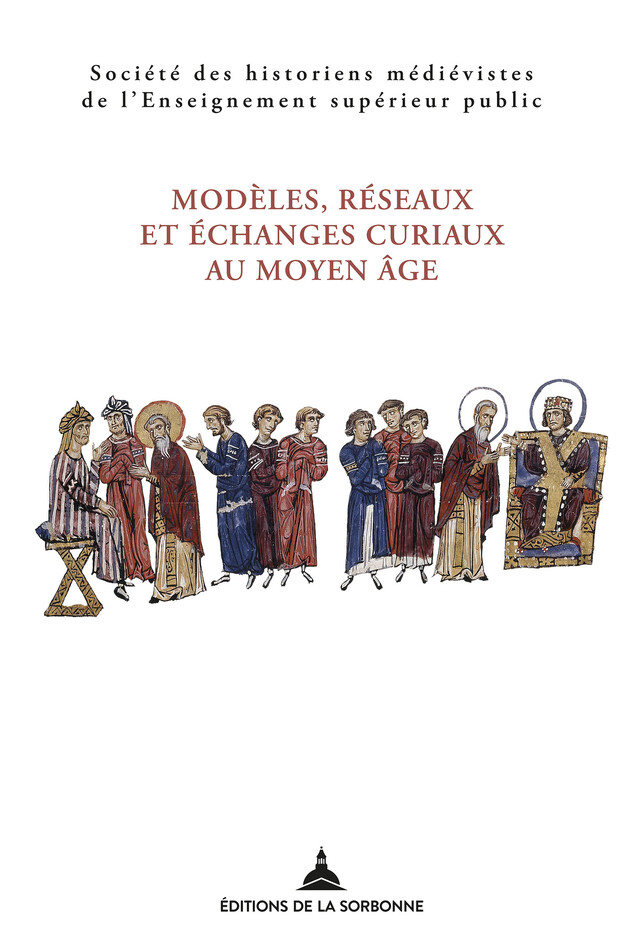 Modèles, réseaux et échanges curiaux au Moyen Âge -  - Éditions de la Sorbonne