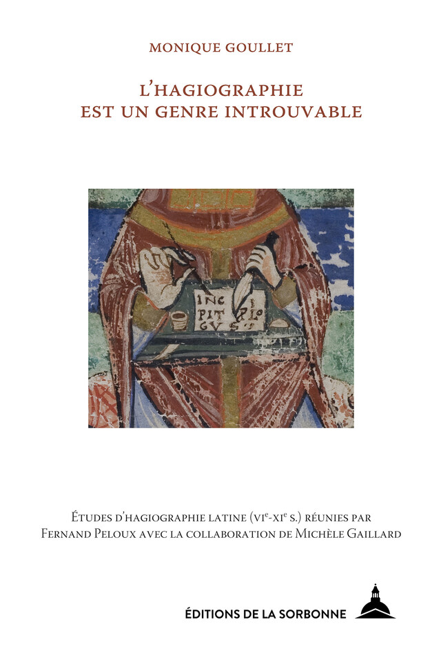 L’hagiographie est un genre introuvable - Monique Goullet - Éditions de la Sorbonne