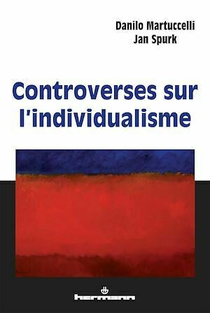 Controverses sur l'individualisme - Danilo Martucelli - Hermann