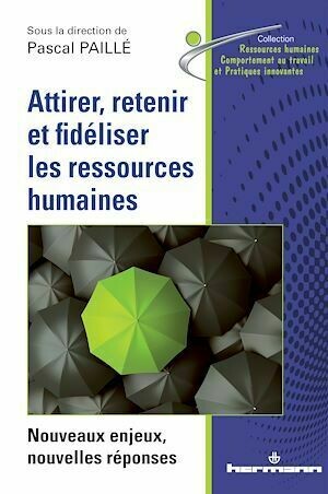 Attirer, retenir et fidéliser les ressources humaines - Pascal Paillé - Hermann