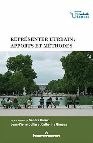Représenter l'urbain : apports et méthodes - Sandra Breux - Hermann